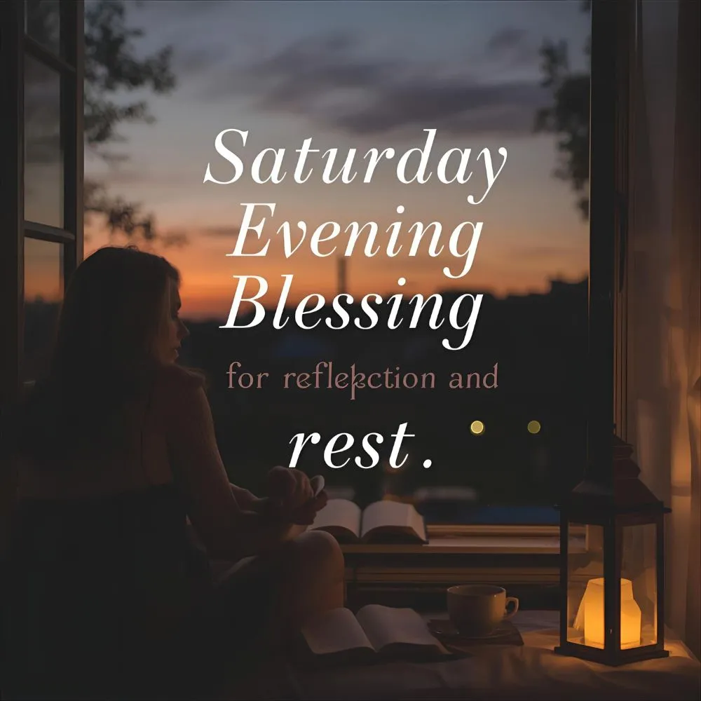 Saturday Evening Blessing for Reflection and Rest