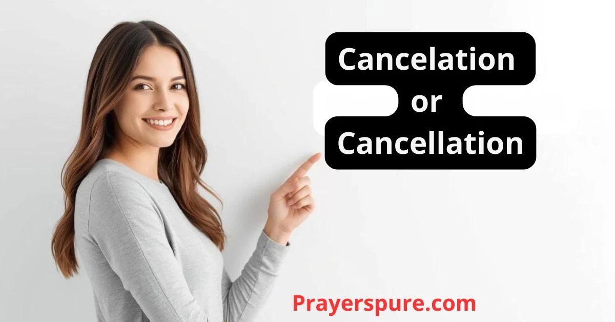 Cancelation or Cancellation