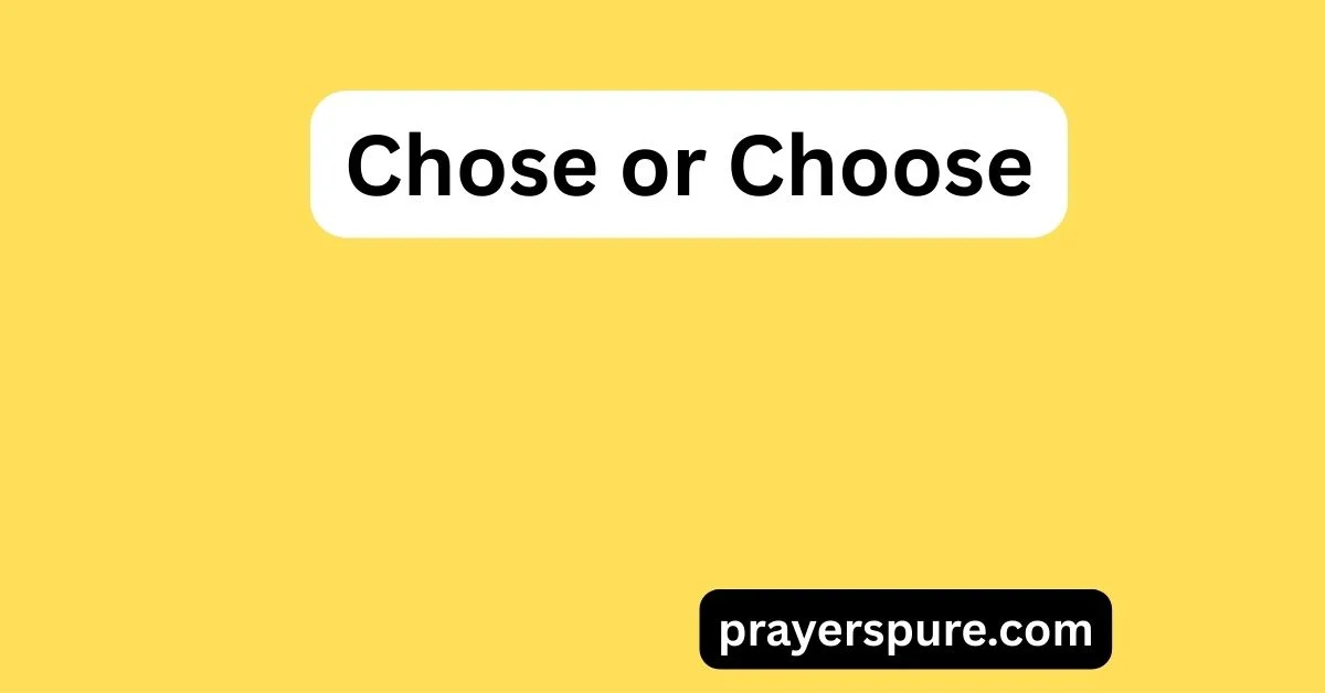 Chose or Choose