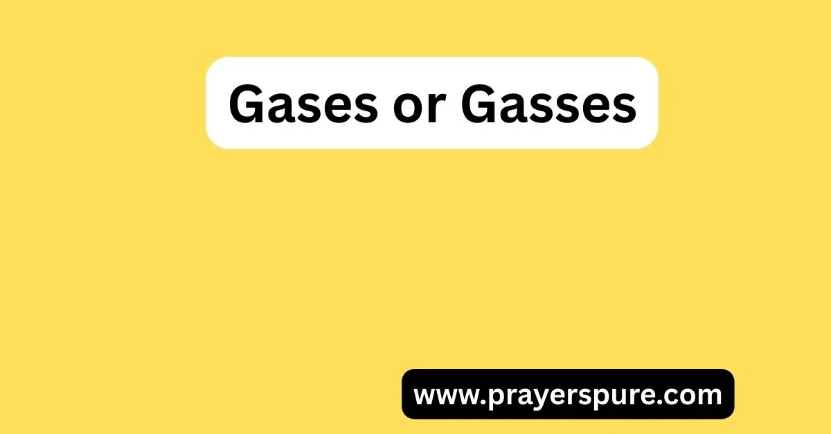 Gases or Gasses