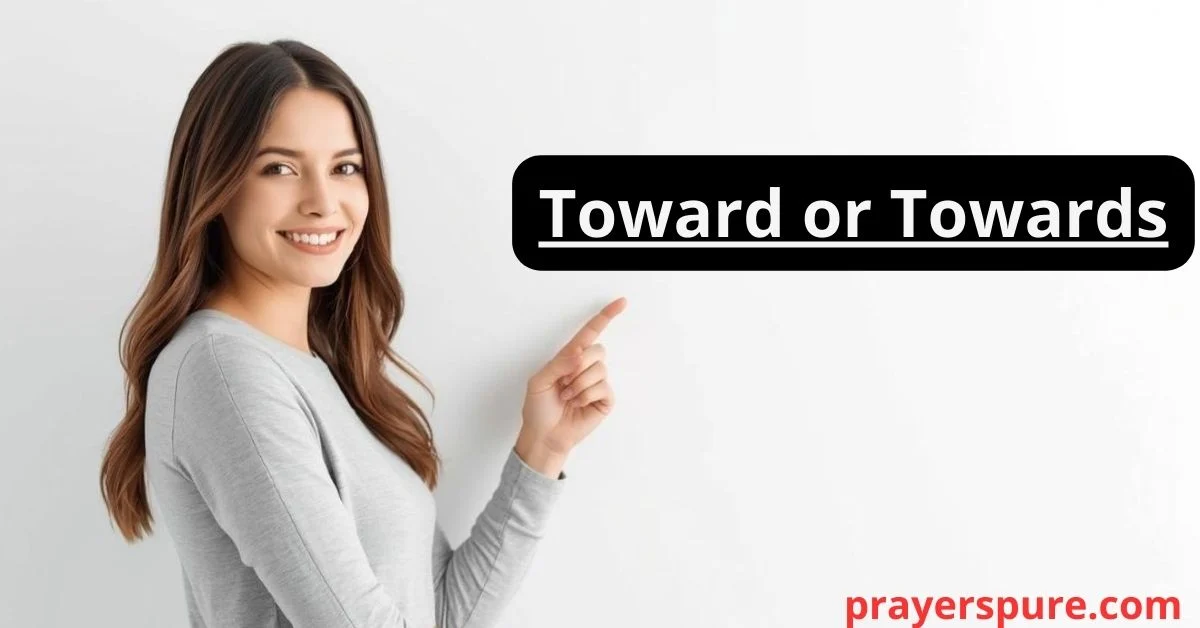 Toward or Towards