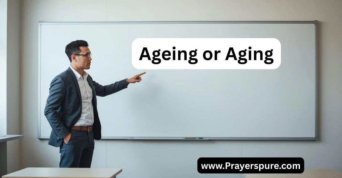 Ageing or Aging