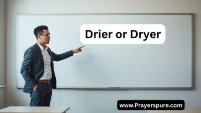 Drier or Dryer