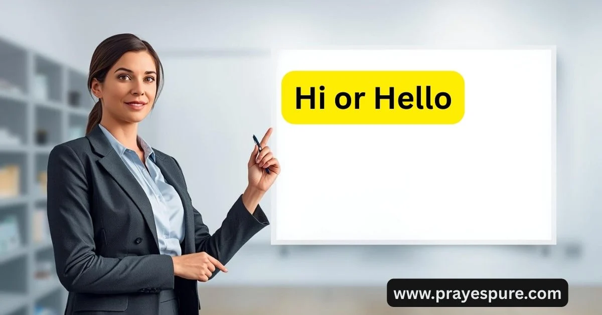 Hi or Hello