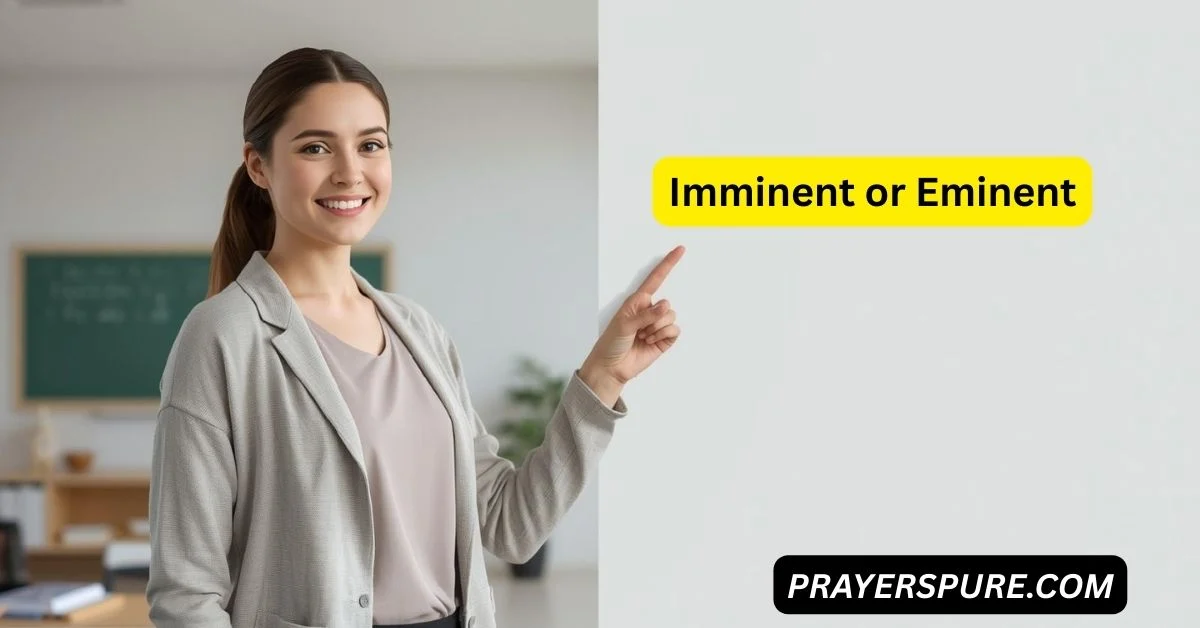 Imminent or Eminent