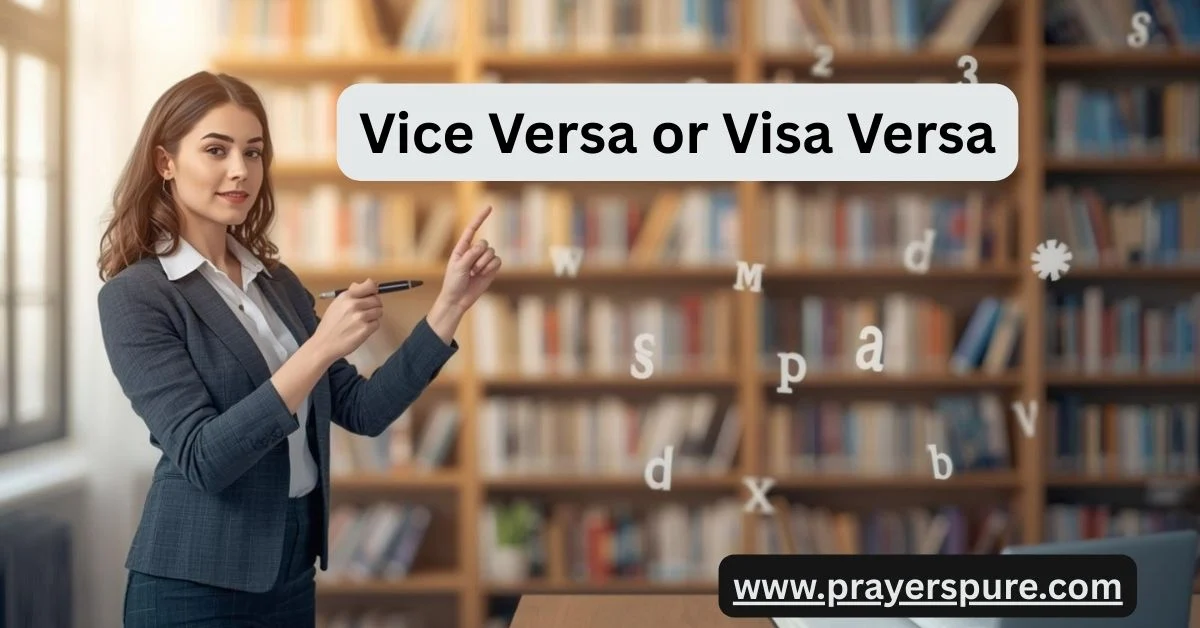 Vice Versa or Visa Versa