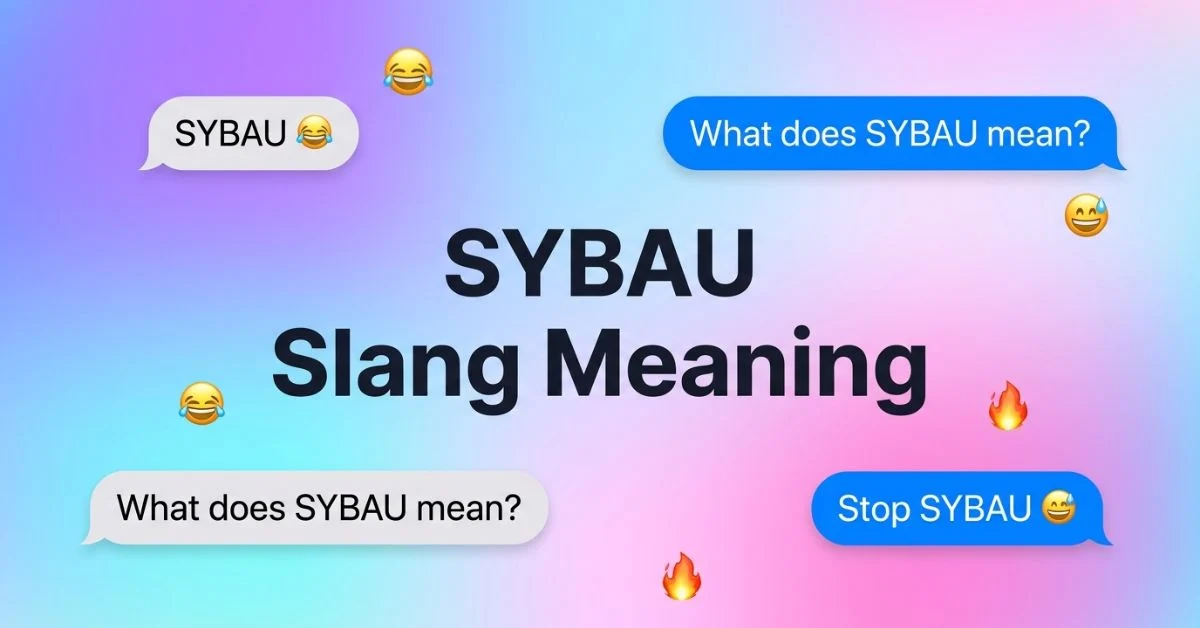 SYBAU Meaning Explained